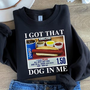 I Got That Dog In Me Shirt, Costco Hot Dog Sweatshirt, Keep 150 Dank Meme Funny, Costco Hot Dog Shirt, Costco Hot Dog Combo Shirt, Hot Dog