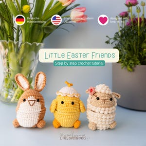 May include: Crocheted Easter friends, including a bunny, chick, and sheep, are displayed. The bunny is brown and white, the chick is yellow, and the sheep is beige. The text "LITTLE Easter Friends" and "Step by step crochet tutorial" are visible.