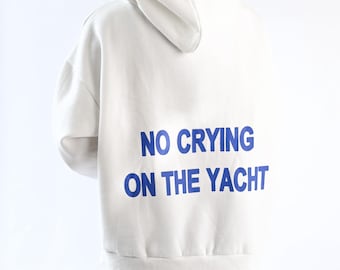 No Crying On The Yacht Hoodie, Statement Graphic Sweatshirt