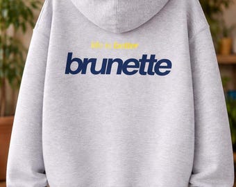 Life Is Better Brunette Hoodie | Oversized Grey Streetwear