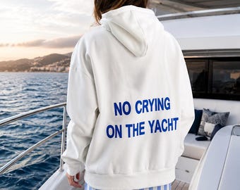 No Crying On The Yacht Hoodie, Statement Graphic Sweatshirt