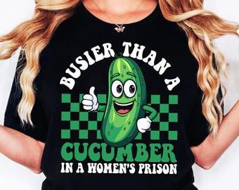 Busier Than a Cucumber Sarcastic Humor Design (PNG SVG)