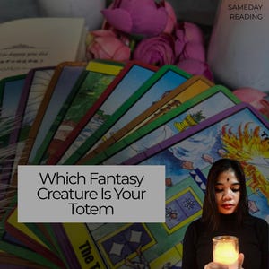 May include: A spread of tarot cards with colorful illustrations, featuring the text "Which Fantasy Creature Is Your Totem." The image also includes the text "SAMEDAY READING."