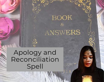 May include: A black book with gold lettering that reads "Book & Answers" on the cover. The book is surrounded by pink flowers and a white feather. A woman is holding a lit candle in front of the book. The text "Apology and Reconciliation Spell" is written in white on a gray background.