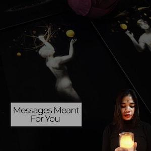 May include: A dark image featuring a woman holding a lit candle. The image also shows a card with the text "Messages Meant For You" and a black and white illustration of a figure reaching for a yellow orb.