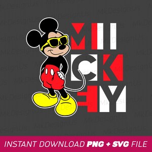 May include: A cartoon illustration of Mickey Mouse wearing yellow sunglasses, red shorts, and yellow shoes. The word "MICKEY" is displayed in a bold, blocky font with red and white letters. Below the image is the text "INSTANT DOWNLOAD PNG + SVG FILE".