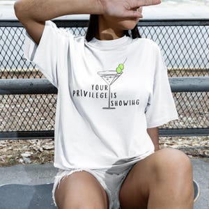 Your Privilege is Showing Tee  Funny Anti-Capitalist T-Shirt Social Justice  Statement Tee Eat the rich shirt,  Gift for Activists
