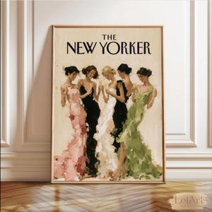 May include: A framed wall art print titled THE NEW YORKER featuring an impressionistic painting of four figures in floor-length gowns of pink, black, white, and green, each holding a champagne flute, set against a neutral beige background.
