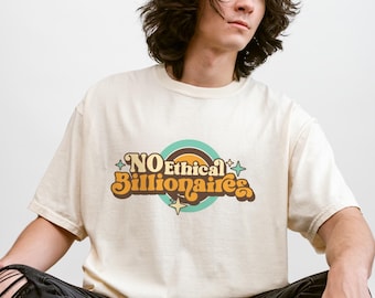 No Ethical Billionaires Graphic Tee: Unisex Garment-Dyed Cotton T-Shirt