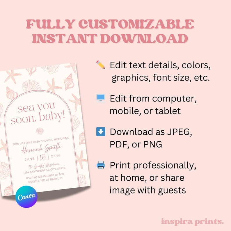 May include: A baby shower invitation with a seashell design and the text "sea you soon, baby!" The invitation is customizable and available for instant download. Features include editing text, colors, and graphics, and downloading as JPEG, PDF, or PNG.