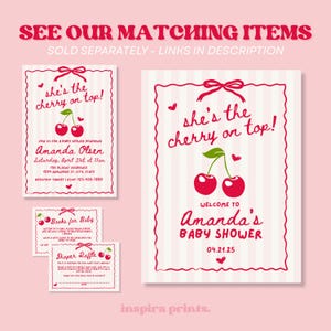 May include: A collection of baby shower stationery with a cherry theme. Includes a large sign, invitation, and smaller cards. The sign reads "she's the cherry on top!" with the baby shower date. The color scheme is pink and red.