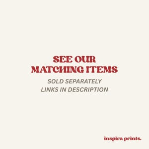 May include: Cream-colored background with the text "SEE OUR MATCHING ITEMS" in a bold, red serif font. Below, smaller text reads "SOLD SEPARATELY LINKS IN DESCRIPTION." The bottom right corner features the text "inspira prints."
