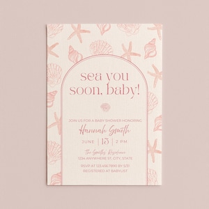 May include: A baby shower invitation with a light pink background and seashell illustrations. The text "sea you soon, baby!" is in a decorative font. Details include the honoree's name, date, time, and RSVP information.