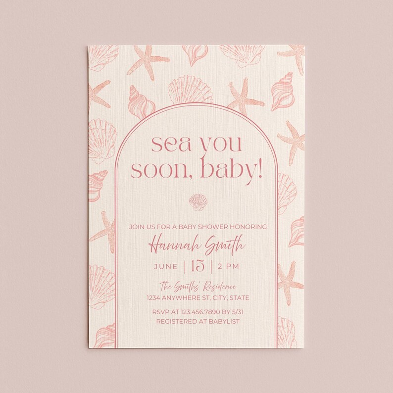 May include: A baby shower invitation with a light pink background and seashell illustrations. The text "sea you soon, baby!" is in a decorative font. Details include the honoree's name, date, time, and RSVP information.
