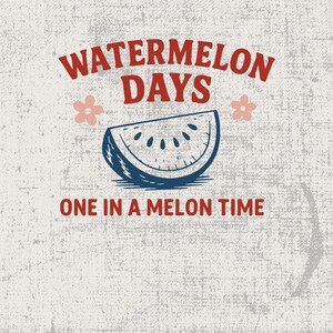 Watermelon Days PNG, One in a Melon Time Clipart, Funny Fruit Festival Design, Summer PNG, Cute Fruit Image, Svg File, Digital Download