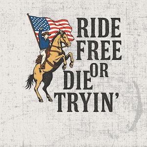 Ride Free or Die Tryin PNG, Patriotic Cowboy Clipart, USA Rodeo Western Design, American Flag Horse, Digital Download