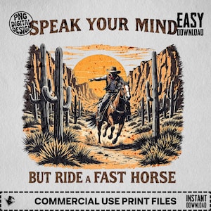 Cowboy Vintage Clipart png, Western Sublimation Design, Ride a Fast Horse, Desert Scene, Speak Your Mind, Wild West Image, Graphic Art
