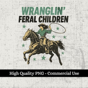 Wranglin Feral Children Digital,Retro Clipart png,Vintage png,Cowgirl digital download,Western clipart,Rodeo graphics,Funny horse design