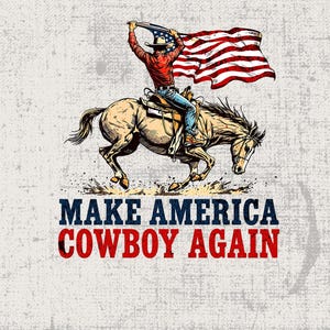 Make America Cowboy Again Western Instant Digital Download - Trendy Western Designs, Western PNG, Trendy Shirt PNG, Trendy PNG Download