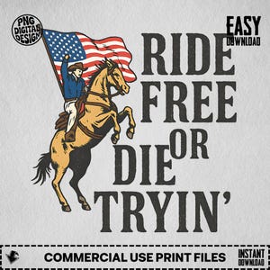 Ride Free, Die Tryin Clipart png, Cowboy Horse, American Flag Sublimation Design, Patriotic Vintage Digital Download Print