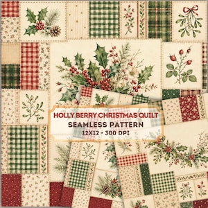 May include: A digital quilt pattern featuring a patchwork design of holly berries, pine branches, mistletoe, and plaid squares in red, green, and cream. The text HOLLY BERRY CHRISTMAS QUILT SEAMLESS PATTERN 12X12 300 DPI is centered on the image.