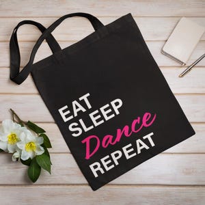 Eat, Sleep, Dance, Repeat Tote bag. Dancing gift.