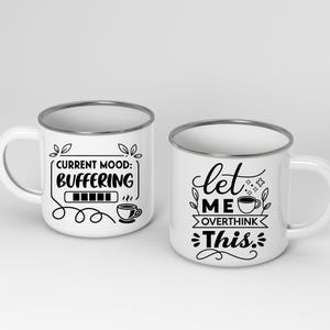 May include: Two white enamel mugs with silver rims. One mug reads "CURRENT MOOD: BUFFERING" with a loading bar and coffee cup graphic. The other mug says "let ME OVERTHINK This." with a coffee cup graphic.