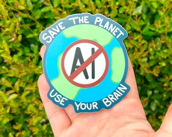 Puede incluir: Una pegatina circular con un gráfico de un globo terráqueo azul y verde estilizado. En el centro, un círculo blanco contiene el texto negro AI con una línea diagonal roja. El texto del borde dice SAVE THE PLANET USE YOUR BRAIN en blanco.