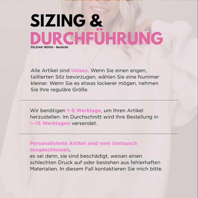 May include: Image with text in German, including "SIZING & DURCHF&Uuml;HRUNG" in black and pink. The text provides sizing and production information, stating items are unisex and personalized items are non-refundable unless damaged. It also mentions production and shipping times.
