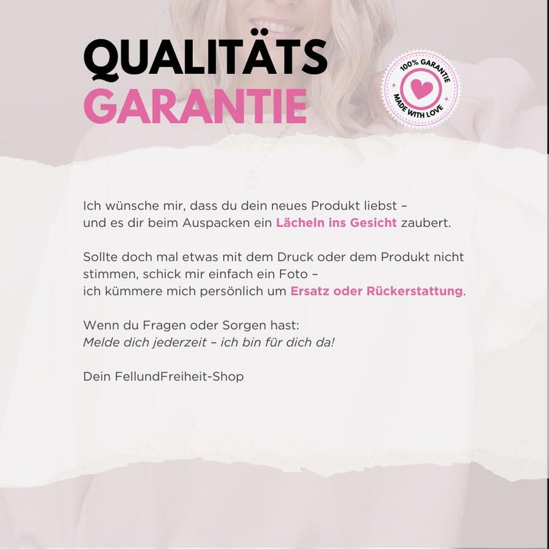 May include: Image with text in German, including "QUALIT&Auml;TS GARANTIE" in black and pink. A small pink heart-shaped badge with "MADE WITH LOVE" is also visible. The text promises satisfaction and support for any issues with the product.