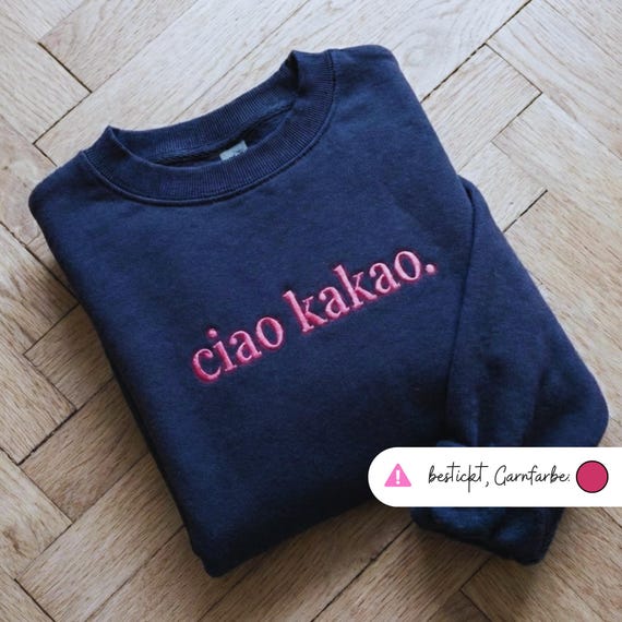 Besticktes sweatshirt minimalistisch statement sweatshirt ciao kakao abschiedsgeschenk geburtstagsgeschenk damenpullover inspiring slogan