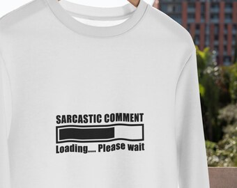 Sarcastic Comment Loading Sweatshirt, Funny Quote Graphic Hoodie, Oversized Comfy Sweatshirt, Gift For Girl Friend, Valentines Day Gift