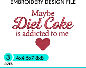 Diet Coke Addicted To Me, Funny Machine Embroidery Design (Digital Download)