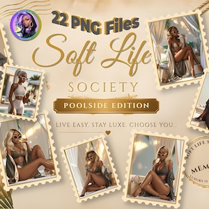 May include: A digital collection of 22 PNG files titled Soft Life Society Poolside Edition. The graphic features multiple postage stamp-style frames displaying illustrations of a person in swimwear, along with text including Passport to Soft Life, Vacay Mode, and Member Luxury is a lifestyle.