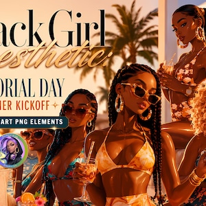 May include: Digital art featuring several women in swimwear, sunglasses, and gold jewelry, enjoying drinks. The image has text that reads "Black Girl Aesthetic, Memorial Day, Summer Kickoff, 42 Clipart PNG Elements."