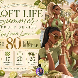 May include: A digital graphic bundle titled Soft Life Summer Fruit Series Key Lime Luxe featuring three illustrated figures in green swimwear, lime-themed cocktails, and lime slices. The text includes 80 file bundle, 17 designs, 17 transparent images, 20 text captions, and 26 accessories clipart for creative use.