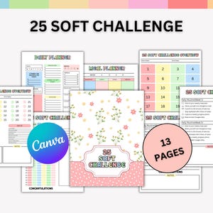 May include: A collection of printable planner pages with the text "25 SOFT CHALLENGE". The pages include daily and meal planners, challenge overviews, and a 13-page guide. The design features pastel colors and floral accents.