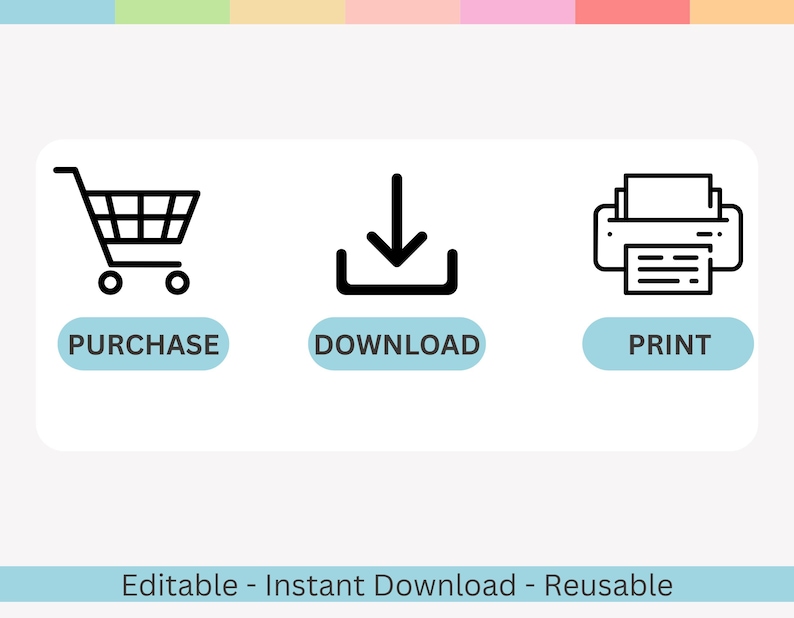 May include: A graphic with three icons: a shopping cart labeled "PURCHASE", a downward arrow labeled "DOWNLOAD", and a printer labeled "PRINT". The text "Editable - Instant Download - Reusable" is at the bottom.