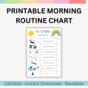 May include: A printable morning routine chart with a checklist for children. The chart includes illustrations for tasks like making the bed, getting dressed, eating breakfast, brushing teeth, brushing hair, getting a backpack, and putting on shoes. The text reads "Printable Morning Routine Chart".