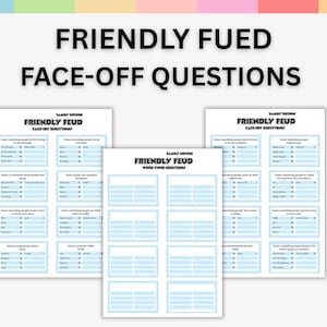 May include: Three sheets of paper with the text "FRIENDLY FUED FACE-OFF QUESTIONS" printed on them. The sheets are light blue with black text and include fill-in-the-blank questions for a family game.