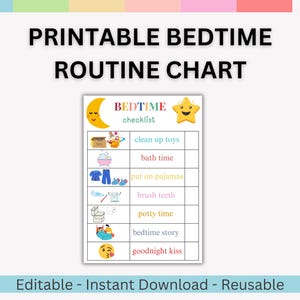 May include: A printable bedtime routine chart with a colorful design. The chart includes a checklist with illustrations for each step, such as cleaning up toys, bath time, and brushing teeth. The text "PRINTABLE BEDTIME ROUTINE CHART" is at the top.
