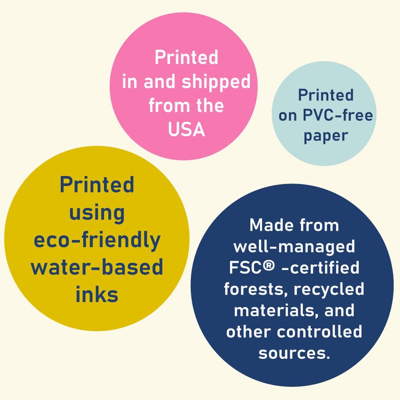 May include: Image with text in colorful circles. Text includes: "Printed in and shipped from the USA", "Printed using eco-friendly water-based inks", "Printed on PVC-free paper", and "Made from well-managed FSC-certified forests, recycled materials, and other controlled sources."