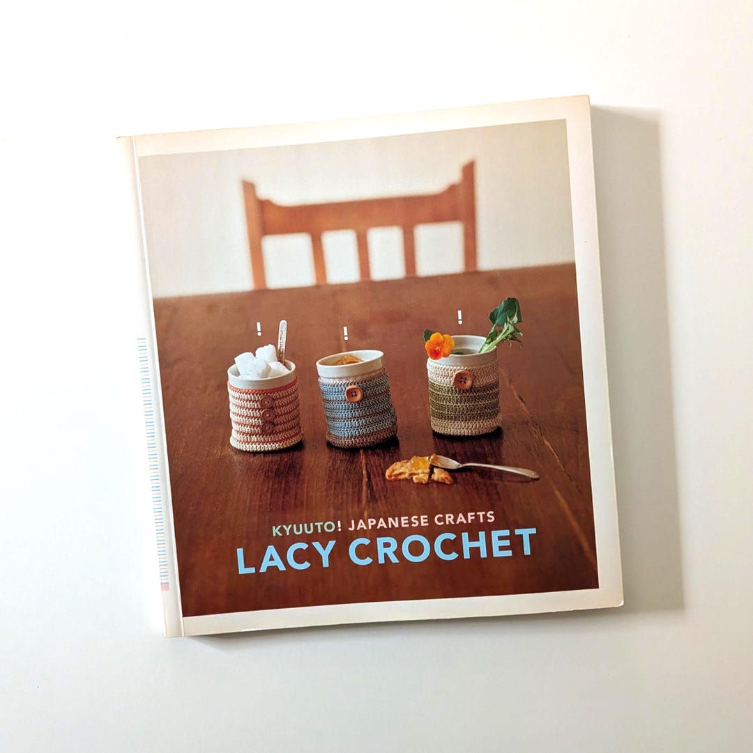 Kyuuto! Japanese Crafts: Lacy Crochet 2007 First Printing Chronicle Books Zakka Style Patterns ...