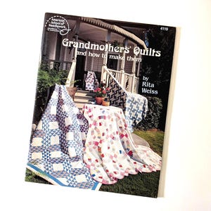 Grandmothers' Quilts by Rita Weiss / Tutorials and Patterns for Traditional Quilts