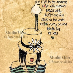 Sing Dance, Live in the Moment, Be You, be yourself, art about being yourself, stay true to you, inspirational art