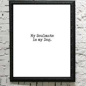 Soulmate, poem about dog, dog print, mans best friend, gift for dog lover, dog lover print, dog lover art, Through The Eyes of A Dog