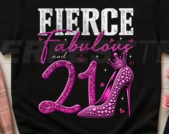Fierce Fabulous and 21 year old T Shirt, 21st Birthday T-Shirt, 21st Birthday Queen SweatShirt, 21st Birthday Gifts for Her