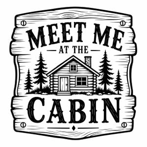 Könnte beinhalten: Schwarz-Weiß-Illustration einer Hütten-Szene. Der Text "MEET ME AT THE CABIN" wird über und unter einer Blockhütte mit Bäumen angezeigt. Das Design befindet sich auf einem Holzplanken-Hintergrund mit dekorativen Schrauben.