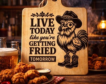 Lebte heut' so, wie du Morgen friert wirst, Cowboy Huhn SVG PNG, lustige Lasergravur-Datei für Schneidebretter, Untersetzer