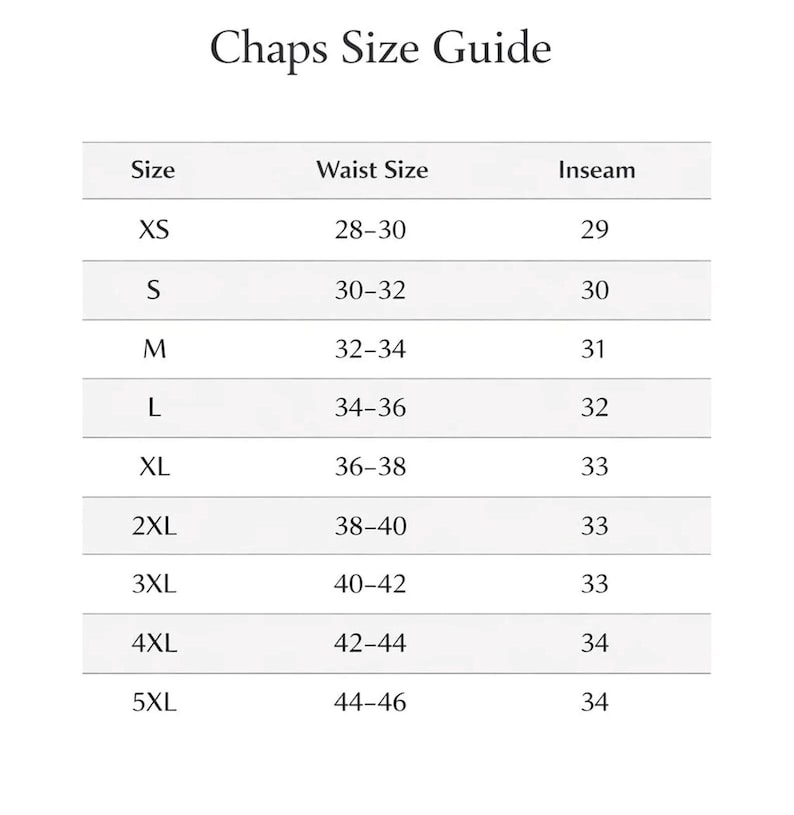 May include: A Chaps Size Guide chart with size, waist size, and inseam measurements. Sizes range from XS to 5XL, with waist sizes from 28-30 inches to 44-46 inches, and inseams from 29 to 34 inches. The text "Chaps Size Guide" is at the top.